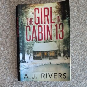 The Girl in Cabin 13 by A.J. Rivers